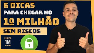 R$1 MILHÃO: 6 DICAS RÁPIDAS PARA VOCÊ CHEGAR LÁ (sem riscos)