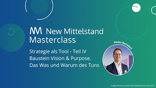 4/7 New Mittelstand Masterclass: Strategie als Tool - Baustein Vision & Purpose