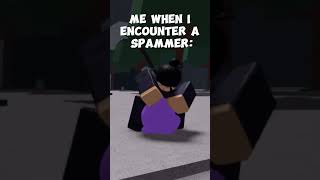 Me when i encounter a spammer:  #roblox #memes #funny #viral #trending #geto