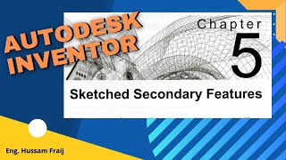 Chapter 5 :  Sketched Secondary Features (Autodesk Inventor)