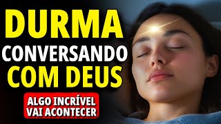 DEUS QUER FALAR CONTIGO 🙏🏻 DURMA CONVERSANDO COM DEUS | Meditação Enquanto Dorme