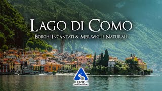 Lago di Como: Viaggio tra Borghi Incantati e Meraviglie Naturali | 4K