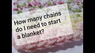 HOW MANY CHAINS DO I NEED TO START A BLANKET?