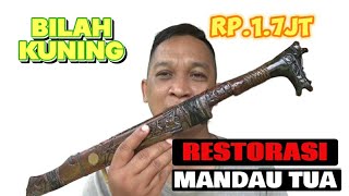 RESTORASI MANDAU TUA BILAH KUNING PESANAN SAUDARA JAWA