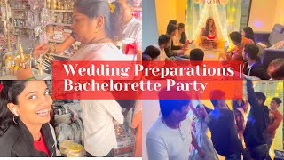 Bachelorette Party | 3 days to go | Wedding Preparations