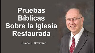 Pruebas Bíblicas Sobre la Iglesia Restaurada - Duane S  Crowther