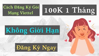 Cách Đăng Ký Gói Mạng Viettel 100K 1 Tháng - Ưu Đãi Data Không Giới Hạn, Đăng Ký Ngay Để Nhận!