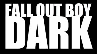 Fall Out Boy - Dark