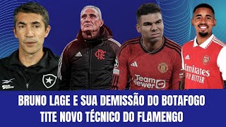 BRUNO LAGE DEMITIDO NO BOTAFOGO - TITE É TÉCNICO DO FLAMENGO - RODADA DA CHAMPIONS LEAGUE E GOLS.