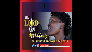 THE LORD IS CALLING || TRIUMPHANT GOSPEL SINGERS UG.(Official Video) All Copyrights Reserved.