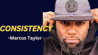 THE POWER OF CONSISTENCY - The Most Powerful Motivational Speech (FT Marcus A. Taylor)