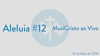 Aleluia #12 -  MusiCristo ao Vivo