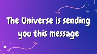 Universe saying something to you | Message from the Universe