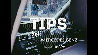 TIPS BELI MERCEDES BENZ + BMW BUAT JUAL BELI / VLOG 52