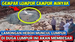 Kejadian viral❗Warga heboh terjadi fenomena alam semburan lumpur panas di gunung lamongan.