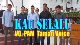 VG PAM Taman Voice mempersembahkan lagu KAU SELALU ~ TV EBENHAEZER,