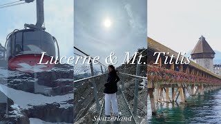 Lucerne & Mt. Titlis, Switzerland🇨🇭