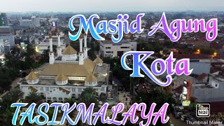 MASJID AGUNG TASIKMALAYA || PEMANDANGAN PUSAT KOTA