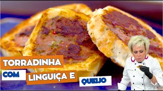 Torradinha com Linguiça e Queijo Ana Maria Braga