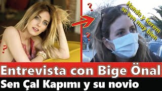 Entrevista con Bige Önal: Hande y Kerem se ven muy bien Sen Çal Kapımı y Su Novio Aras Bulut Ignemli