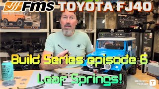 FMS Toyota FJ40 Build Series episode 6 Leaf Spring conversion