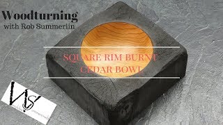 WOODTURNING # 91 burnt square rim cedar bowl