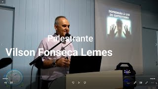 Depressão à luz do Espiritismo. Palestrante: Vilson Fonseca Lemes