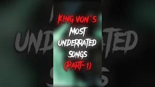 King Von's Most Underrarted Songs 😱🔥