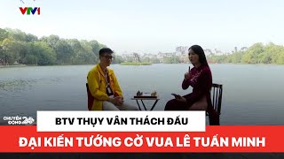 BTV Thuỵ Vân thách đấu đại kiện tướng cờ vua Lê Tuấn Minh giữa trời thu Hà Nội | Chuyển động 24h