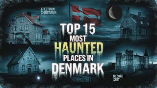 Top 15 Most Haunted Places in Denmark | Chilling Paranormal Stories