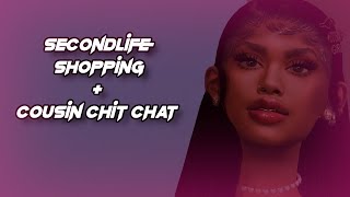 Secondlife Shopping & Cousin Chit Chat | Secondlife Gameplay 💕✨😱💎