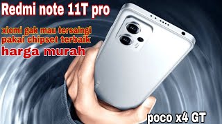 xiomi kembali berulah || Redmi note 11T pro resmi dirilis || speck terkencang🔥🔥