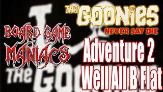 Goonies Never Say DIE - A2 - Well All B Flat - Adventure Saturdays - BoardGameManiacs