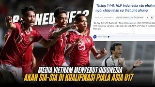 "TERANCAM BANNED FIFA" Media Vietnam Sebut Usaha Indonesia Lolos ke Piala Asia U17 2023 Akan Sia-Sia