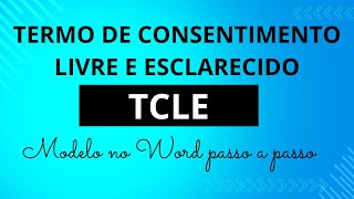 O que é e como fazer um Termo de Consentimento Livre e Esclarecido (TCLE) – Exemplo no Word