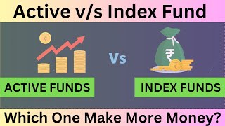 "Active Mutual Funds vs. Index Funds: Which One Will Make You More Money?"