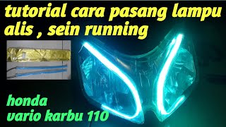 Tutorial cara pasang lampu alis ,sein running di honda vario 110