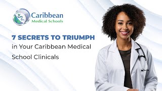 7 Secrets to Triumph in Your Caribbean Medical School Clinicals