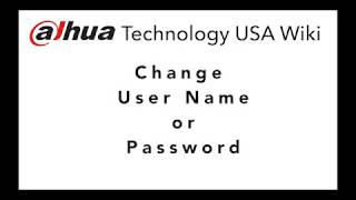 Dahua: Change User Name or Password