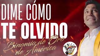 COMO TE OLVIDO( BINOMIO DE ORO DE AMÉRICA)