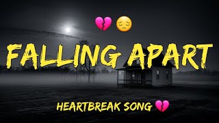 Falling Apart | Heartbreak song 🎵 💔 | Emotional New Released Song 🎵 💔 ( Lyrics)