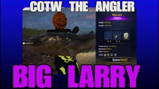 COTW THE ANGLER BIG LARRY LOCATION SETUP legendary fish