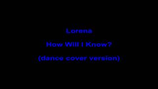 LORENA = HOW WILL I KNOW