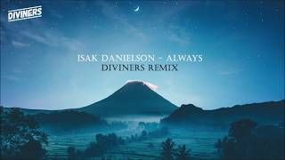 Isak Danielson - Always (Diviners Remix)