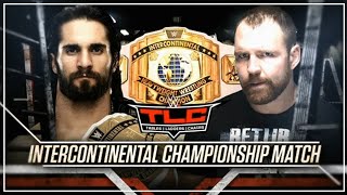 WWE TLC || Seth Rollins vs Dean Ambrose For The Intercontinental title || WR3D mod