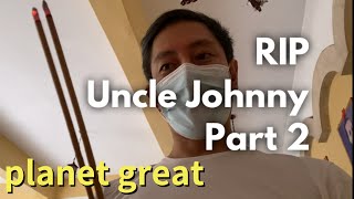 RIP Uncle Johnny Part 2 @PlanetGreat