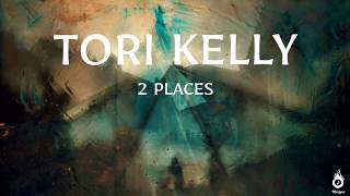 Tori Kelly - 2 Places (Lyrics Video)