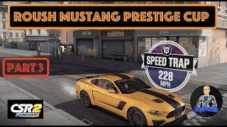 CSR2 - Roush Mustang Prestige Cup - Part 3