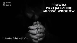 Prawda, przebaczenie [ks. Mariusz Sokołowski SChr] Melbourne, AUSTRALIA