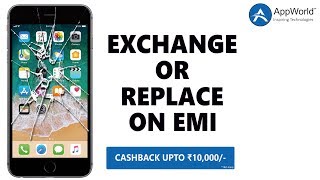 Apple iPhones Broken Exchange or Replace on EMI & Cashback up to 10,000/- @ AppWorld